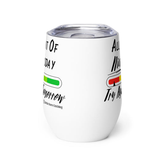 An insulated stemless wine glass with a lid for drinking wine in a tumbler. Cup is white in color with a color coded bar graph on it with colors from red to green & an arrow pointing at the red with the words "all out of nice today, try again tomorrow"