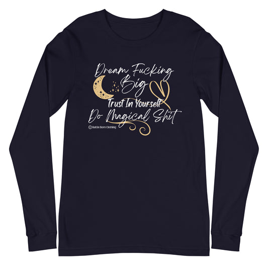 Dream Fucking Big Unisex Long Sleeve Tee
