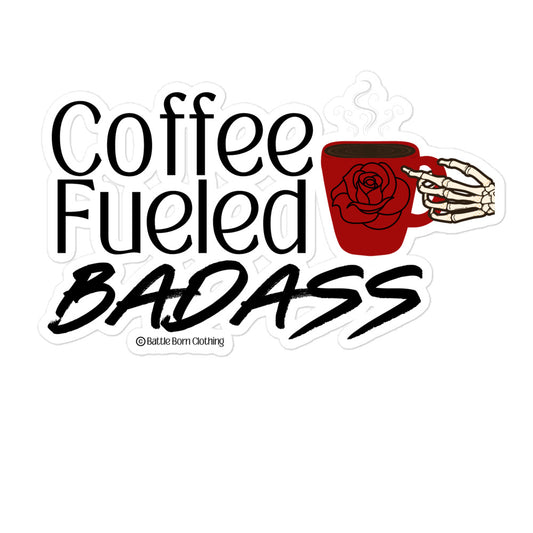 Coffee Fueled Badass sticker