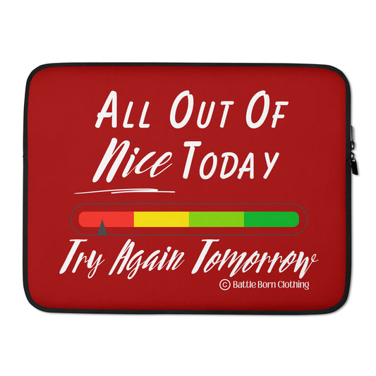 A padded, zipper pouch for people to put their laptop in for protection; Color is red; graphic printed on it features a color coded bar graph from red to green with an arrow pointing at the red part & the words "All out of nice today, Try again tomorrow" on it; Size is for 15" laptops.