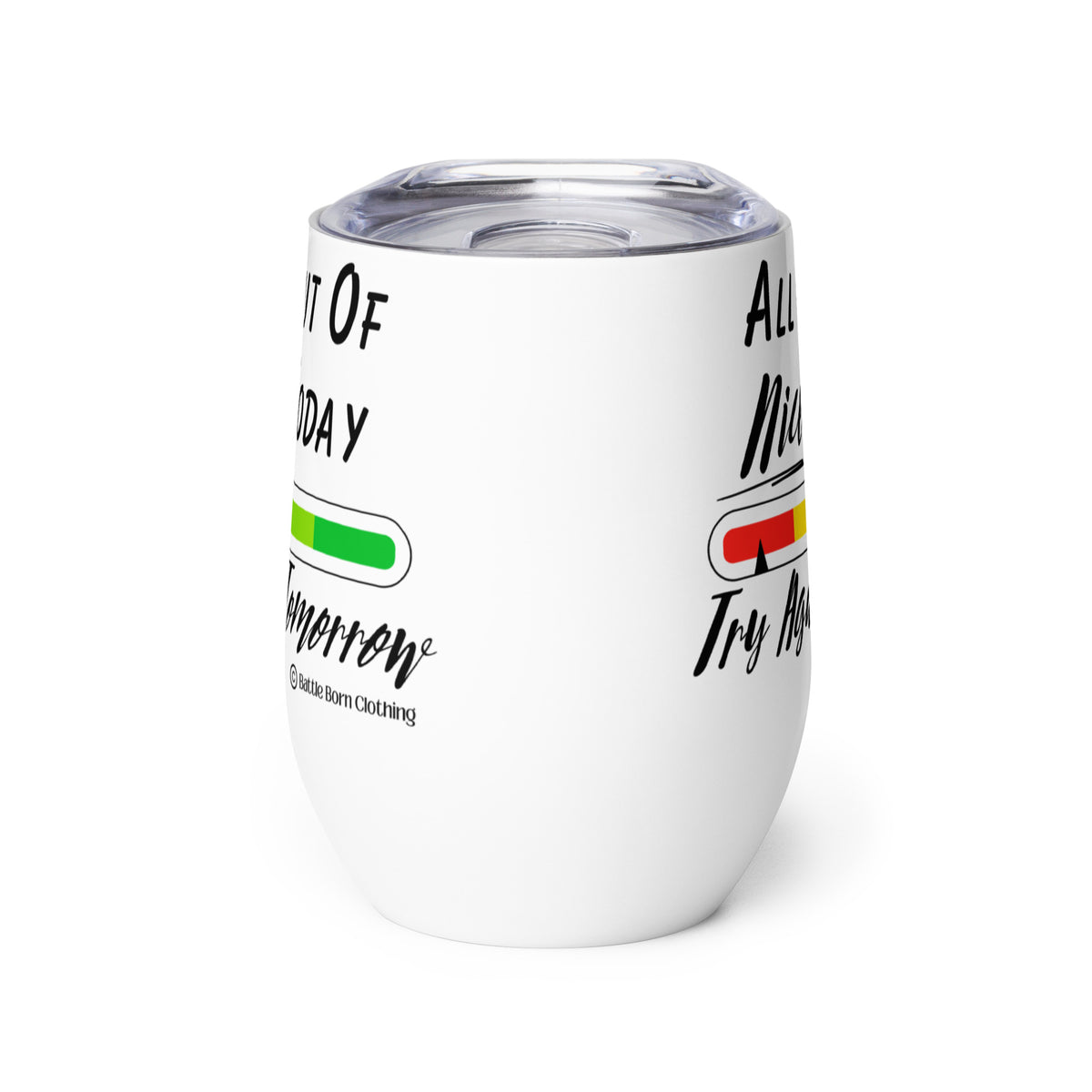 An insulated stemless wine glass with a lid for drinking wine in a tumbler. Cup is white in color with a color coded bar graph on it with colors from red to green & an arrow pointing at the red with the words "all out of nice today, try again tomorrow"