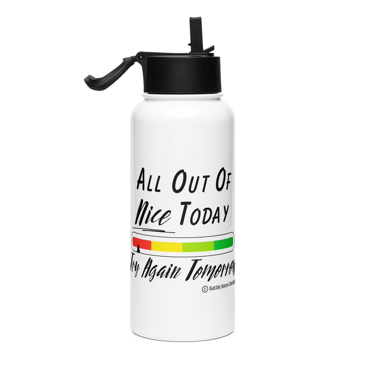 A white colored 32 ounce stainless steel insulated water bottle with a black colored cap that has a foldable straw & carrying handle. Graphic has a color coded bar graph on it with colors from red to green & an arrow pointing at the red with the words "all out of nice today, try again tomorrow"