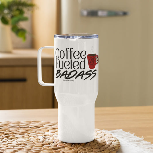 Coffee Fueled Badass Travel mug