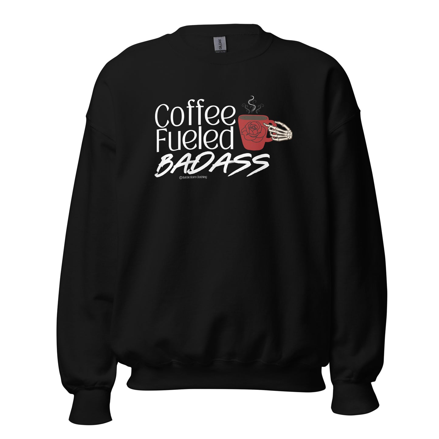 Coffee Fueled Badass Unisex Sweatshirt