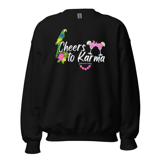 Cheers to Karma Unisex Sweatshirt