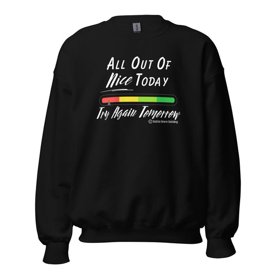 All Out of Nice Unisex Sweatshirt