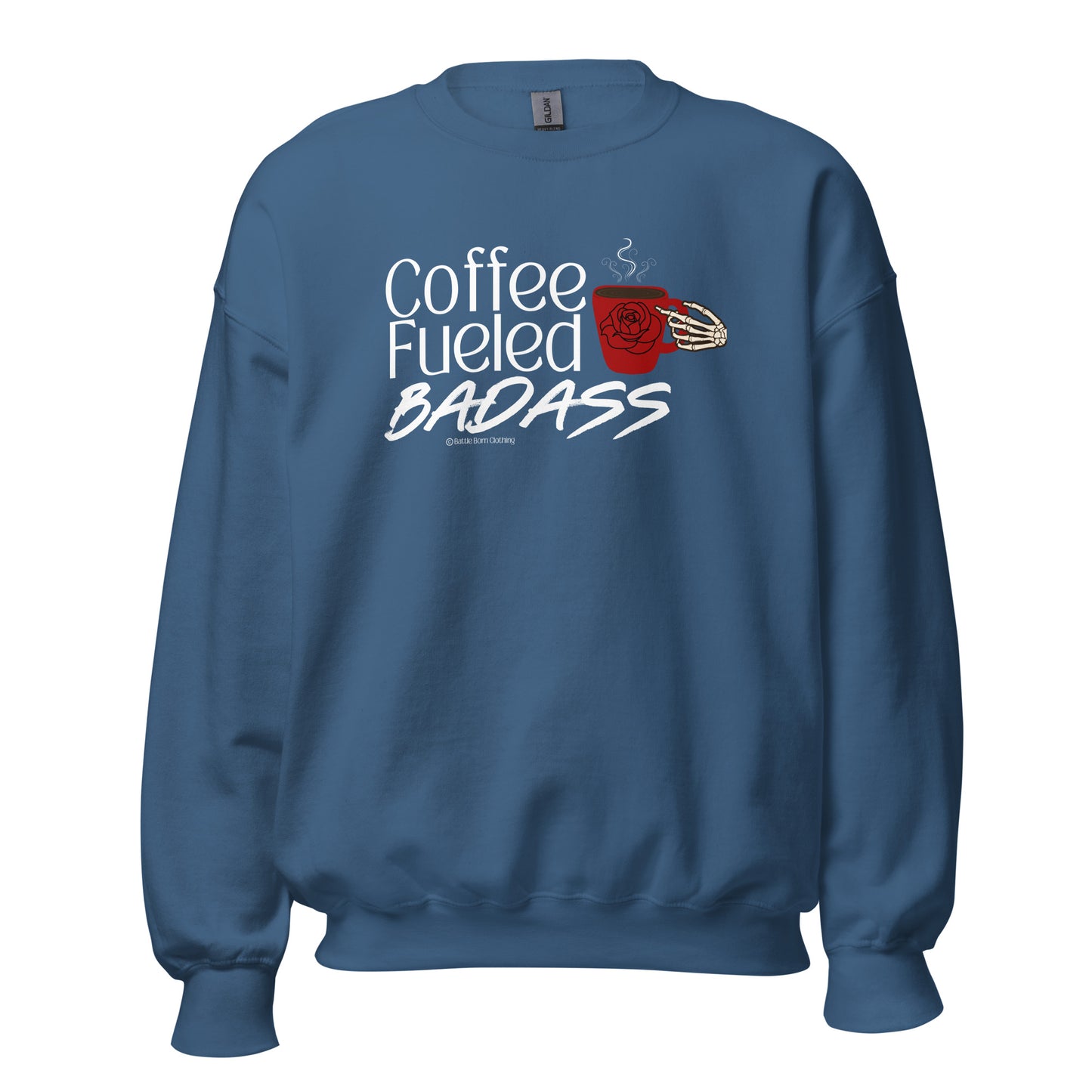 Coffee Fueled Badass Unisex Sweatshirt