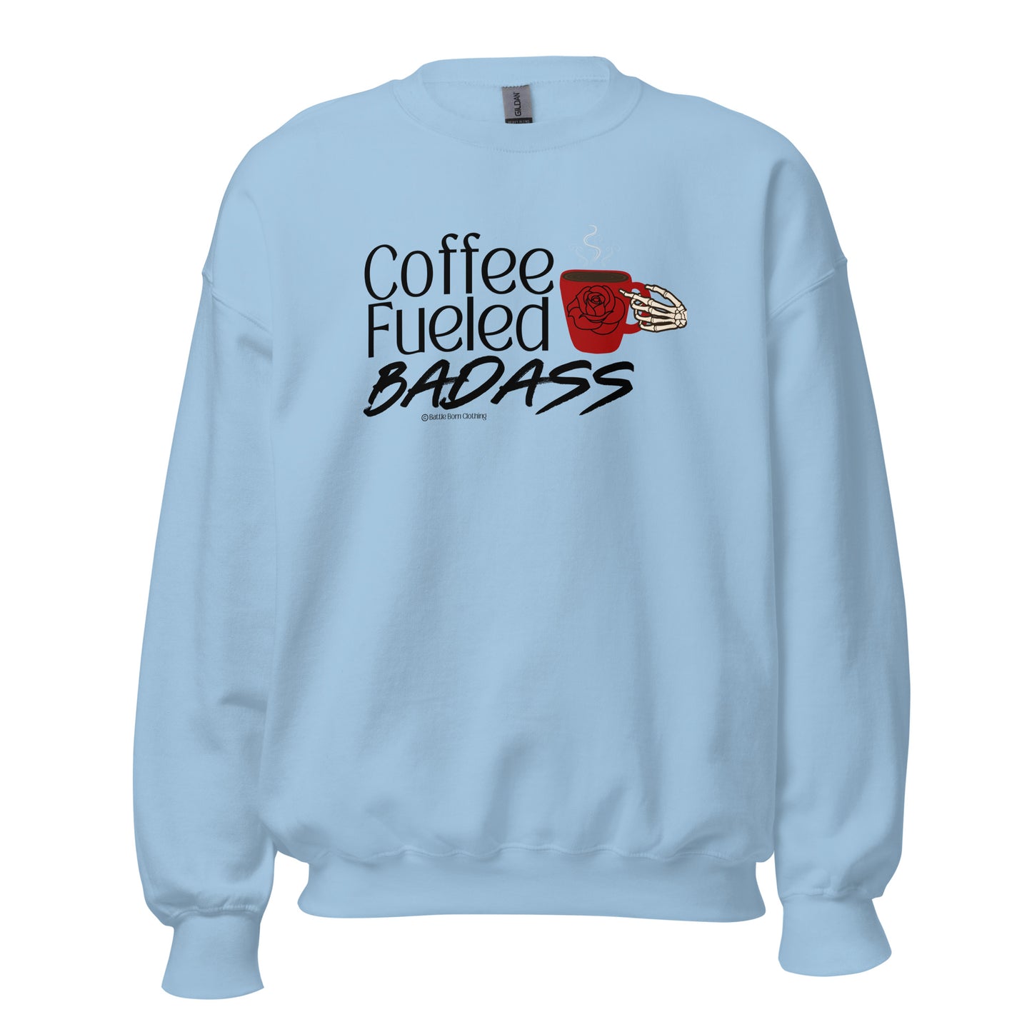 Coffee Fueled Badass Unisex Sweatshirt