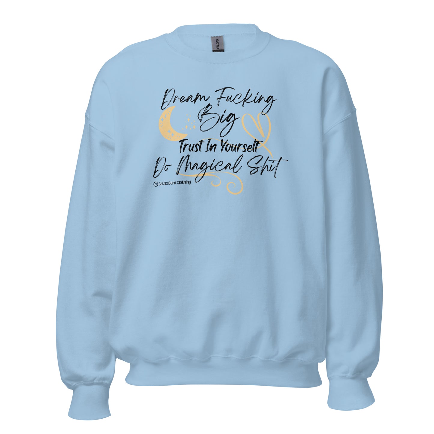 Dream Fucking Big Unisex Sweatshirt