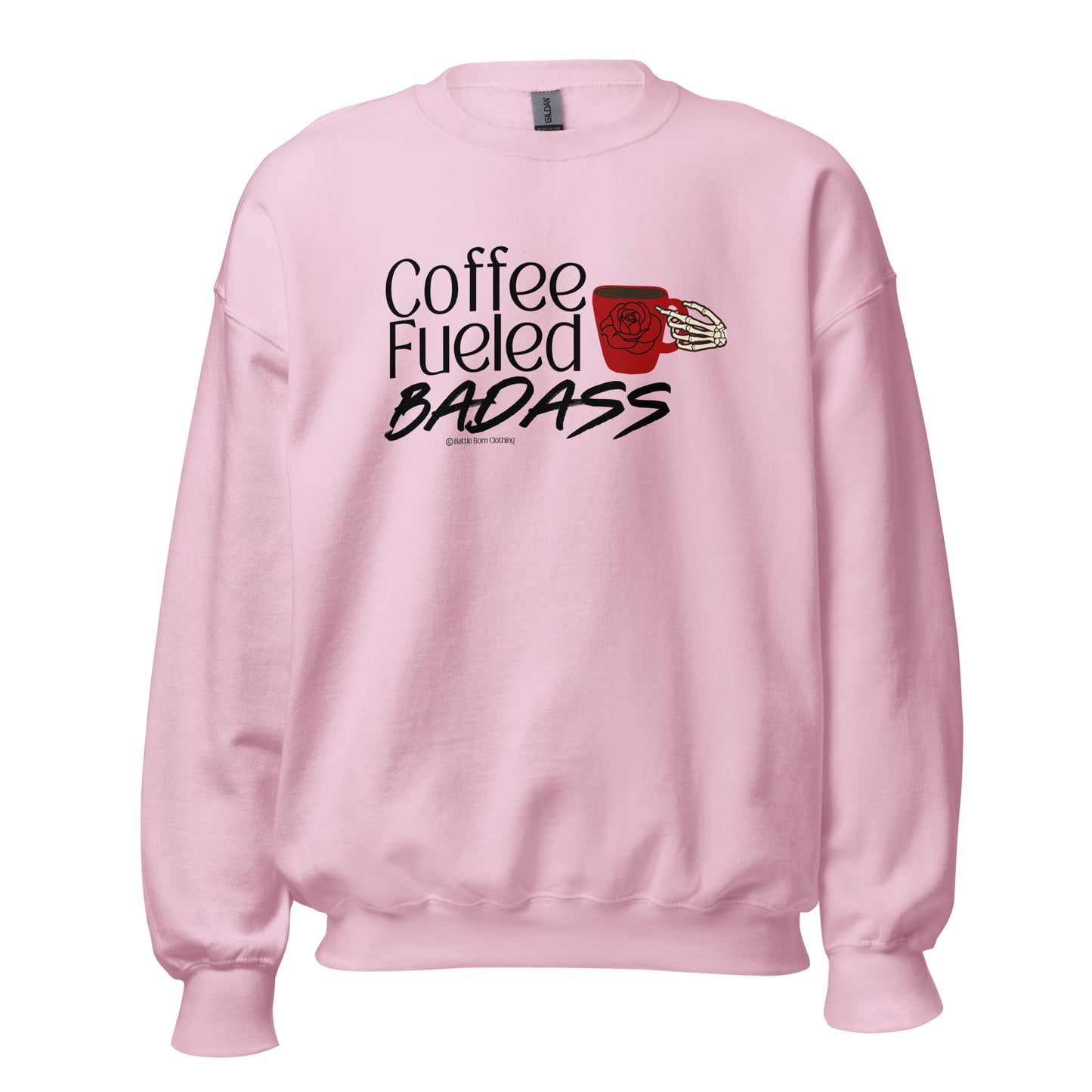 Coffee Fueled Badass Unisex Sweatshirt