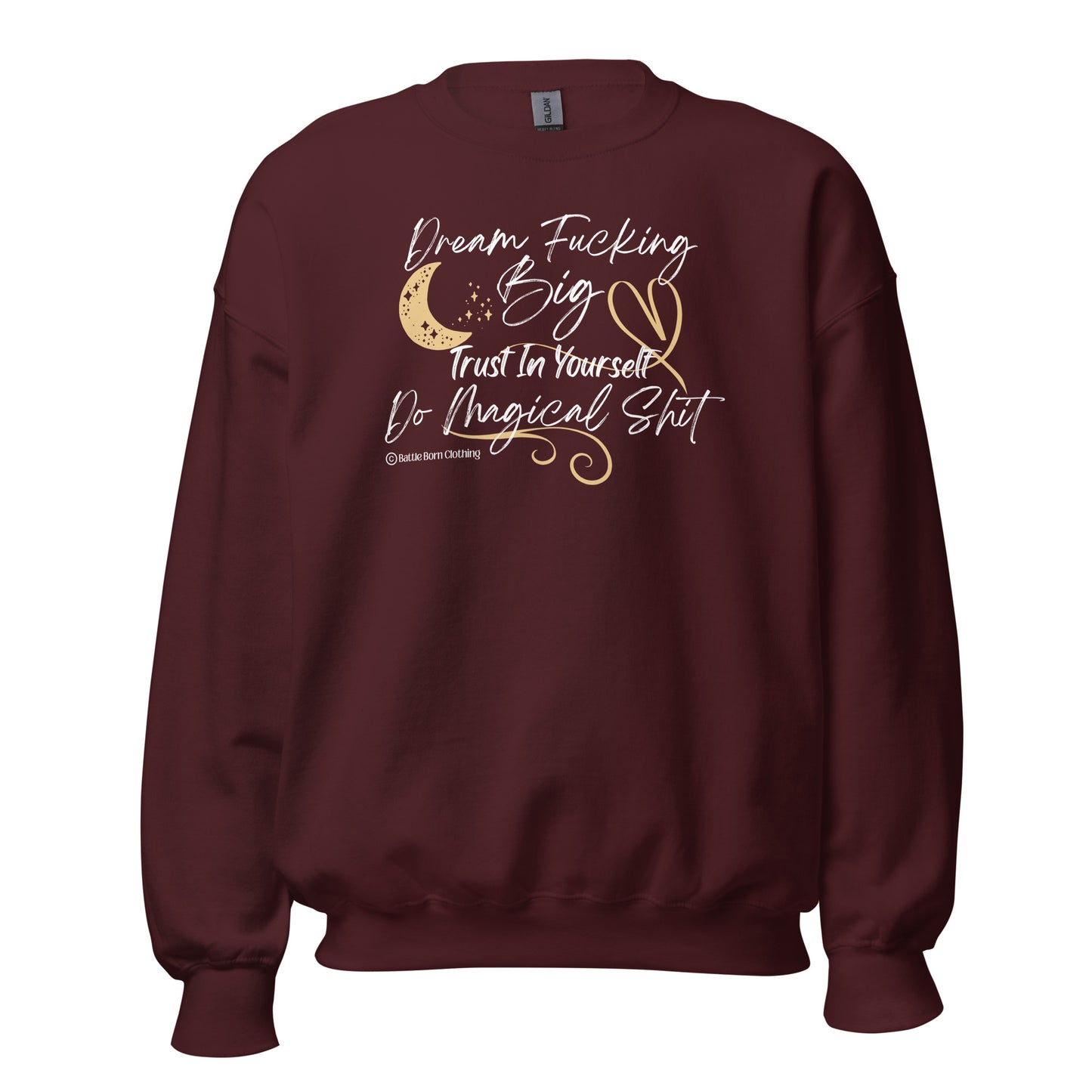 Dream Fucking Big Unisex Sweatshirt