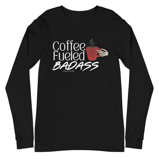 Coffee Fueled Badass Unisex Long Sleeve Tee