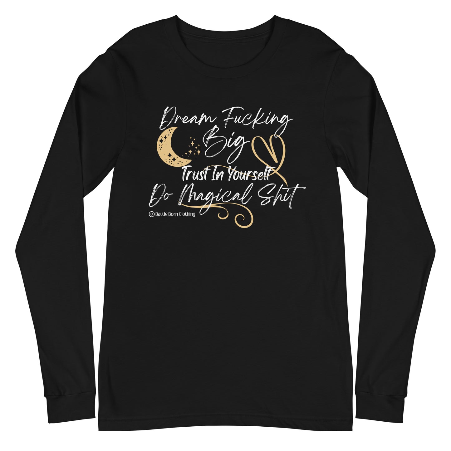 Dream Fucking Big Unisex Long Sleeve Tee