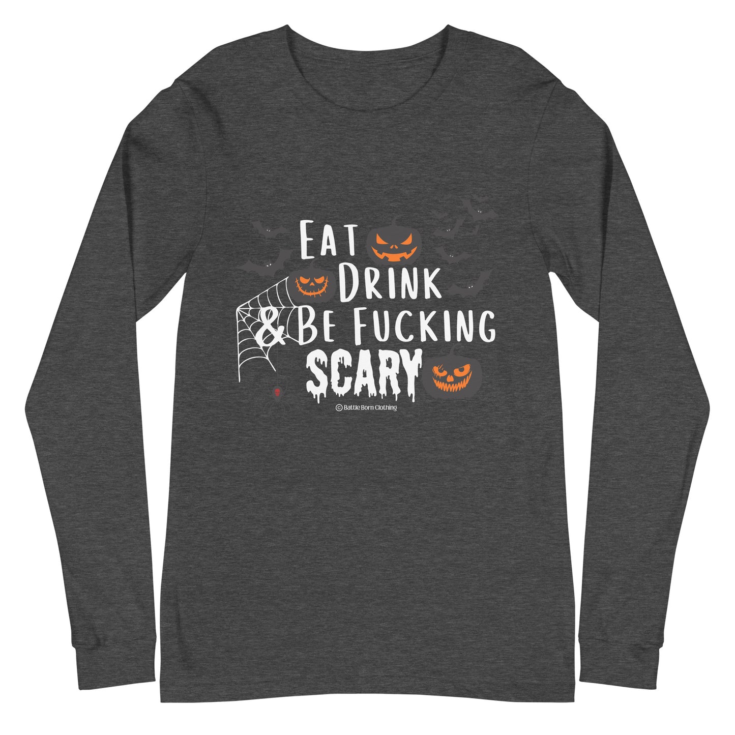 Be Fucking Scary Unisex Long Sleeve Tee