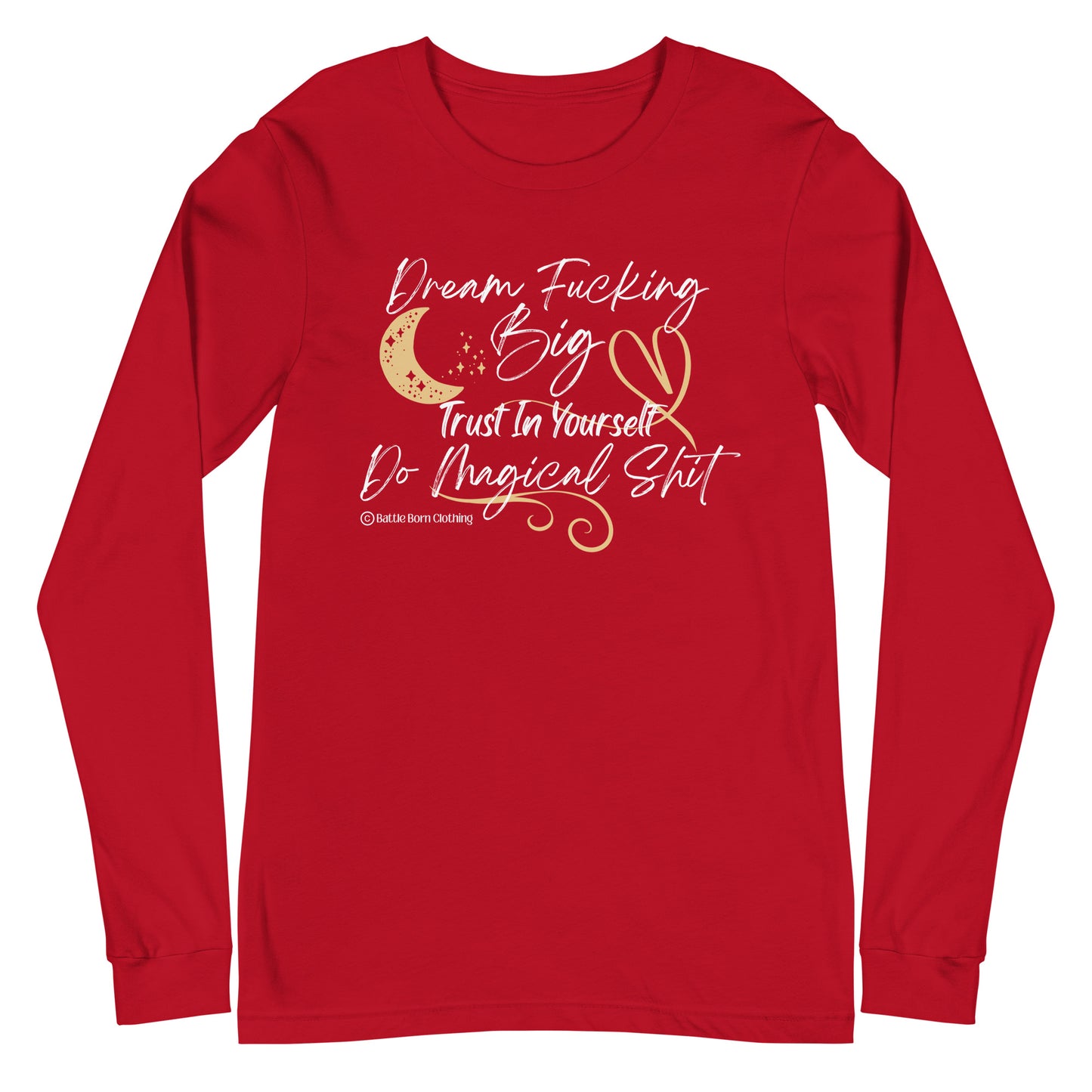 Dream Fucking Big Unisex Long Sleeve Tee