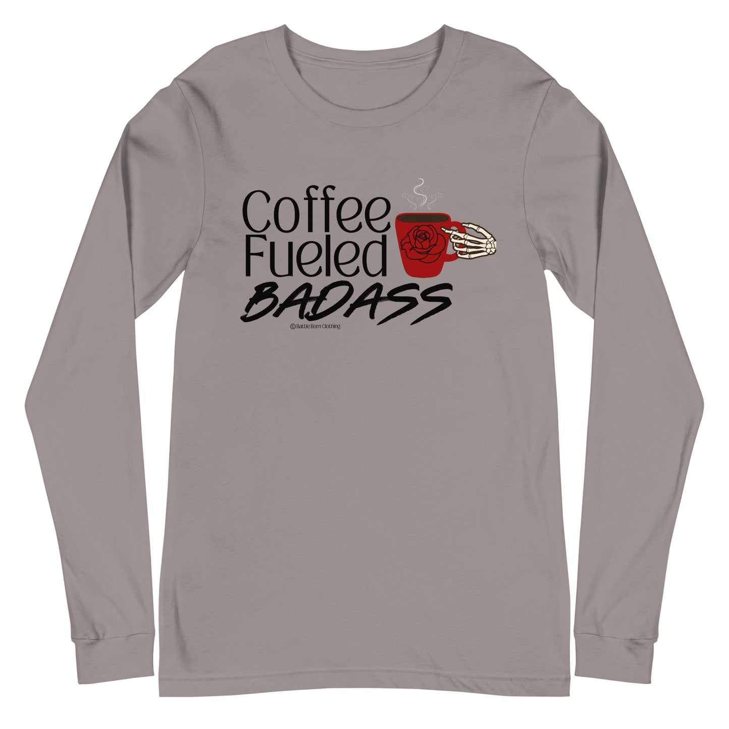 Coffee Fueled Badass Unisex Long Sleeve Tee