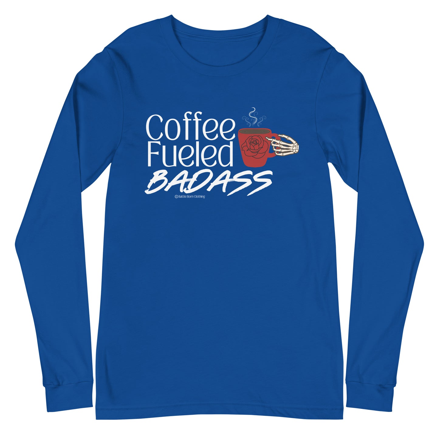 Coffee Fueled Badass Unisex Long Sleeve Tee