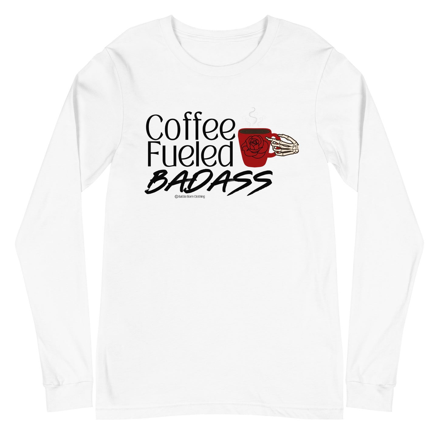 Coffee Fueled Badass Unisex Long Sleeve Tee