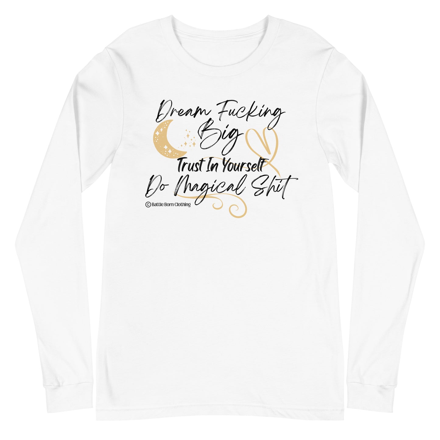 Dream Fucking Big Unisex Long Sleeve Tee