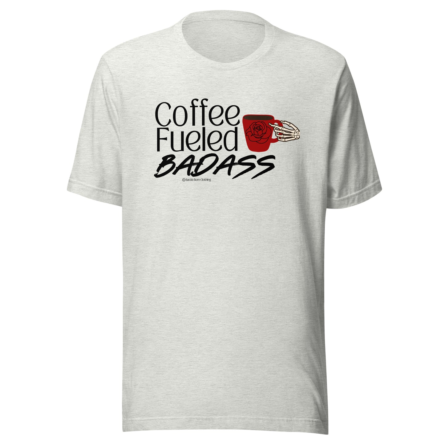 Coffee Fueled Badass Unisex t-shirt