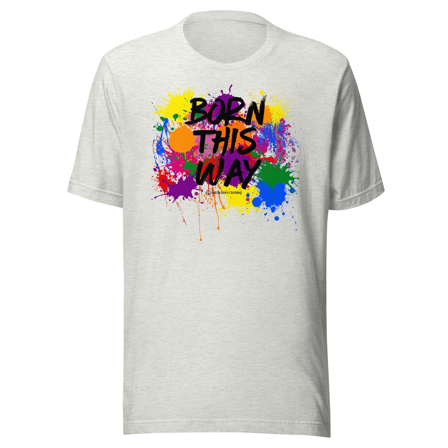 Born This Way Unisex t-shirt