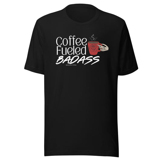 Coffee Fueled Badass Unisex t-shirt