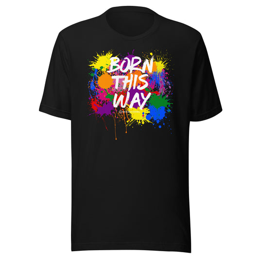 Born This Way Unisex t-shirt