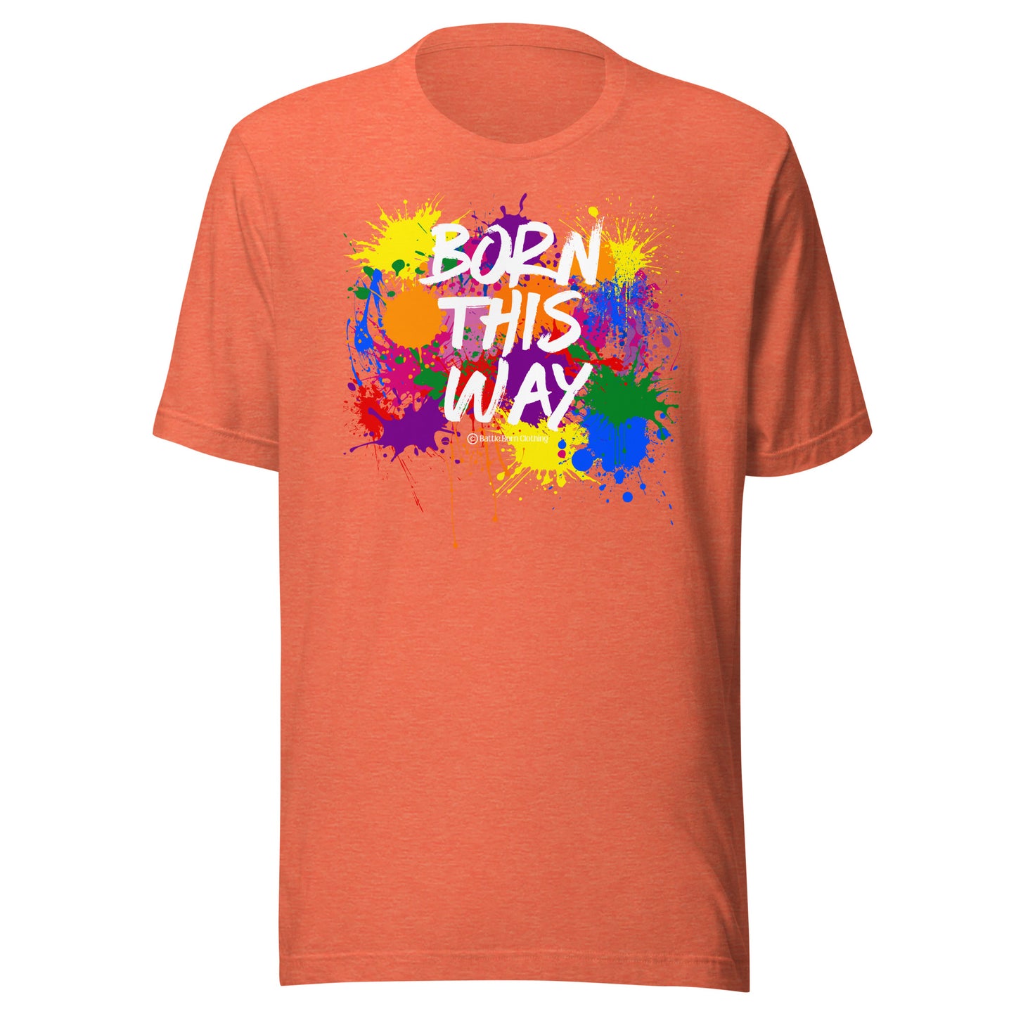 Born This Way Unisex t-shirt