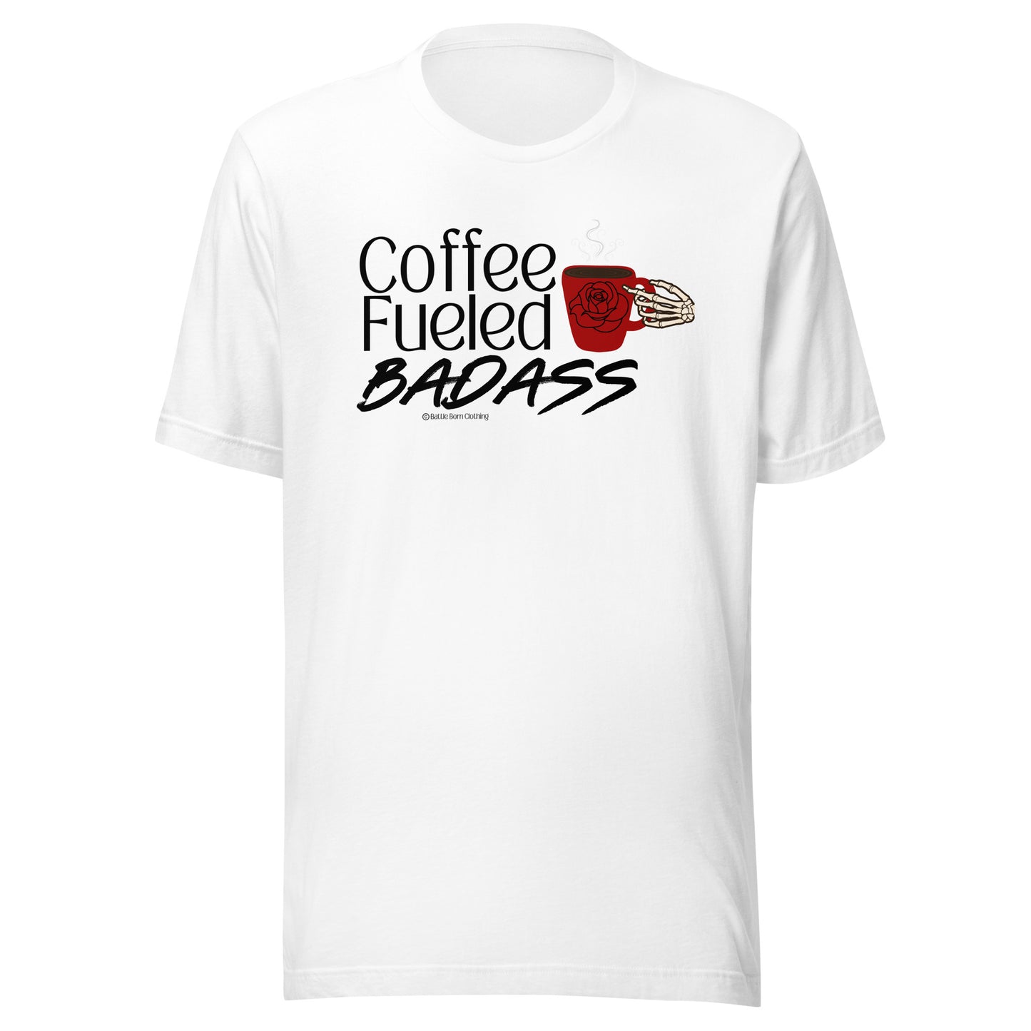 Coffee Fueled Badass Unisex t-shirt